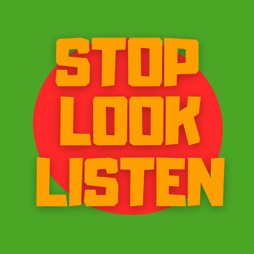 Stop | Look | Listen
